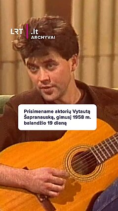 Prisimename aktorių Vytautą Šapranauską, gimusį 1958 m. balandžio 19 dieną