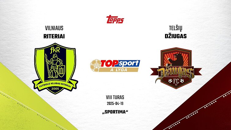 Lietuvos futbolo „TOPsport A lyga“. Vilniaus „Riteriai“ – Telšių „Džiugas“
