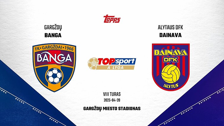 Lietuvos futbolo „TOPsport A lyga“. Gargždų „Banga“ – Alytaus DFK „Dainava“