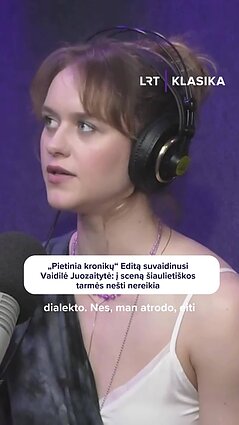 „Pietinia kronikų“ Editą suvaidinusi Vaidilė Juozaitytė: į sceną šiaulietiškos tarmės nešti nereikia