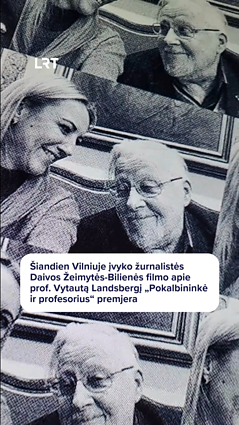 Įvyko filmo apie prof. Vytautą Landsbergį „Pokalbininkė ir profesorius“ premjera