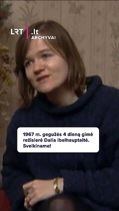 1967 m. gegužės 4 dieną gimė režisierė Dalia Ibelhauptaitė. Sveikiname!