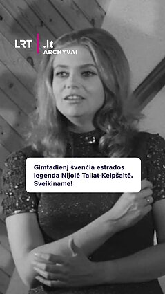 Gimtadienį švenčia estrados legenda Nijolė Tallat-Kelpšaitė. Sveikiname!