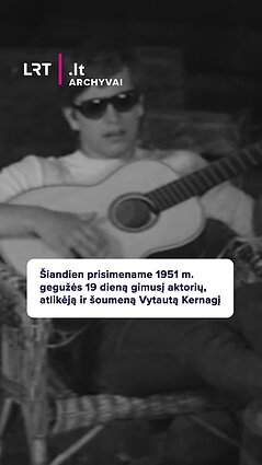 Šiandien prisimename 1951 m. gegužės 19 dieną gimusį Vytautą Kernagį