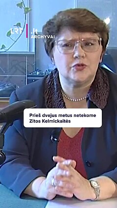 Prieš dvejus metus netekome Zitos Kelmickaitės