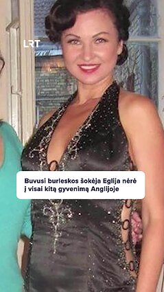 Buvusi burleskos šokėja Eglija: iš glamūro perėjau į realybę