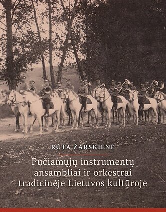 Žarskienė, Rūta. Pučiamųjų instrumentų ansambliai ir orkestrai tradicinėje Lietuvos kultūroje. Vilnius: Lietuvių literatūros ir tautosakos institutas, 2024 Žarskienė, Rūta. Pučiamųjų instrumentų ansambliai ir orkestrai tradicinėje Lietuvos kultūroje. Vilnius: Lietuvių literatūros ir tautosakos institutas, 2024