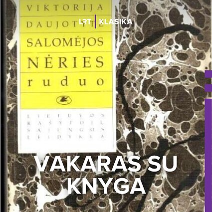 Viktorija Daujotytė. „Salomėjos Nėries ruduo“. I dalis