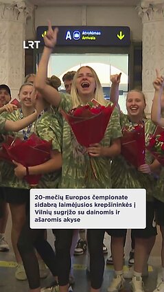 20-mečių Europos čempionate sidabrą laimėjusios krepšininkės sugrįžo į Vilnių!