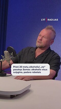 Prieš 20 metų alkoholiui „ne“ pasakęs Samas: alkoholis visus sulygina, padaro robotais