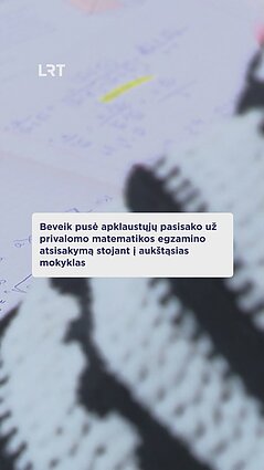 Ar atsisakyti privalomos matematikos stojant į aukštąsias mokyklas?