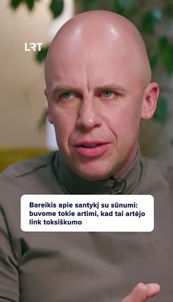 Bareikis apie ryšį su sūnum: per gyvenimą išsivystė geras santykis