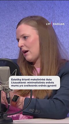 Estetiką tirianti mokslininkė: minimalistinės erdvės mus įkvepia ir motyvuoja