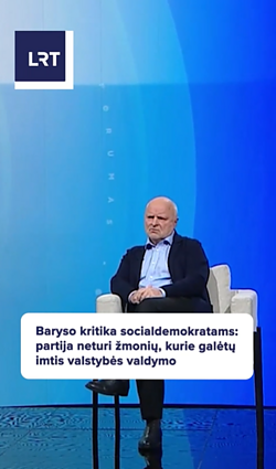Baryso kritika socialdemokratams: partija neturi žmonių valstybės valdymui