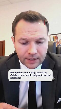 Ekonomikos ir inovacijų ministras Grikšas: šiandien kas 10 įmonės darbuotojas yra imigrantas