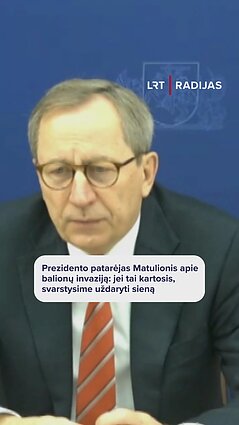Matiulionis apie balionius: tarnybos ir URM turi griežčiau kalbėtis su Baltarusijos valdžia