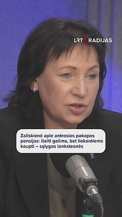 Zailskienė apie antrosios pakopos pensijas