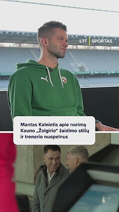 Mantas Kalnietis apie Kauno „Žalgirio“ žaidimą ir trenerio nuopelnus