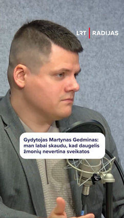 „Daugelis žmonių nevertina sveikatos“: gydytojas Gedminas