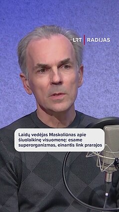 Maskoliūnas: tampame panašūs į skruzdes, kurios nebegali sustoti