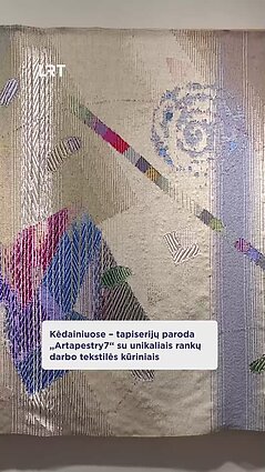 Kėdainiuose eksponuojami unikalūs rankų darbo tekstilės dirbiniai
