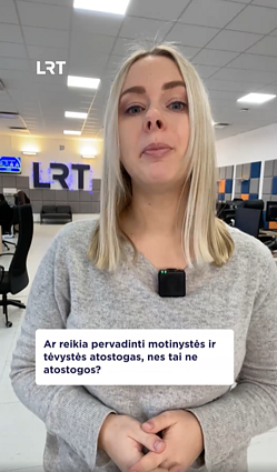 Ar reikia pervadinti motinystės ir tėvystės atostogas, nes tai ne atostogos?