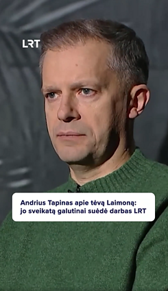 Andrius Tapinas apie tėvą Laimoną: jį suėdė darbas LRT