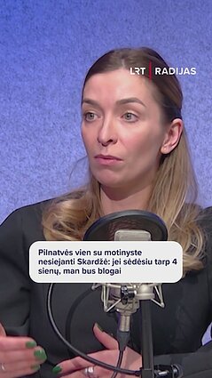 Pilnatvės vien su motinyste nesiejanti Skardžė: jei sėdėsiu tarp 4 sienų, man bus blogai