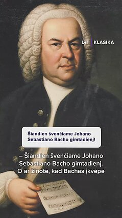 Šiandien švenčiame Johano Sebastiano Bacho gimtadienį!