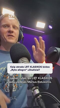 Kaip atrodo LRT KLASIKOS laidos „Ryto allegro“ užkulisiai?