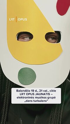 LRT OPUS JAUNATIS – elektroninės muzikos grupė „dans turbulans“