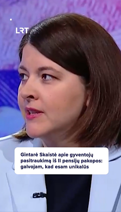Gintarė Skaistė apie gyventojų pasitraukimą iš II pensijų pakopos