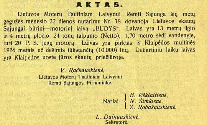 Lietuvos moterų tautiniam laivynui remti sąjunga skyrė 10 000 litų Klaipėdos jūrų skautams jūrinio burlaivio įsigijimui ir pritaikymui mokomosioms kelionėms. Ištrauka iš leidinio „Skautų aidas“ 1932 m. Nr. 1, p. 9