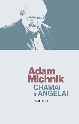 Adamo Michniko knyga „Chamai ir Angelai. Rinktinė II"