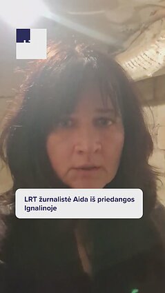 LRT žurnalistės komentaras iš priedangos Ignalinoje