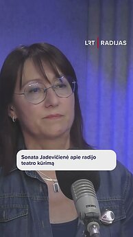 Sonata Jadevičienė apie radijo teatro kūrimą