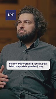 Pianistas Lukas Geniušas apie santykius su tėvu: norėjau į jį būti panašus