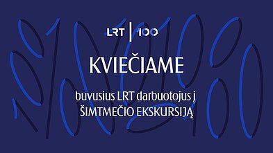 LRT kviečia į „Šimtmečio ekskursijas“