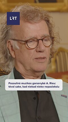 Į Lietuvą atvykstantis valso karalius Andre Rieu: tėvai sakė, kad niekad nieko nepasieksiu