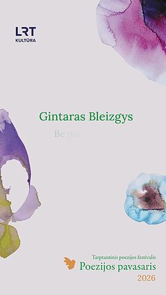 „Poezijos pavasaris“: Gintaras Bleizgys – „Be pavadinimo“