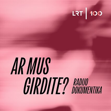 Ciklas „Ar mus girdite?“ | Klausytis ir išgirsti