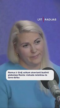 Namus ir širdį vaikam atverianti budinti globotoja Rosita: niekada nelaikiau to savo darbu