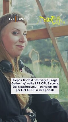 Festivalyje „Yaga Gathering“ šeštus metus įsikurs LRT OPUS scena