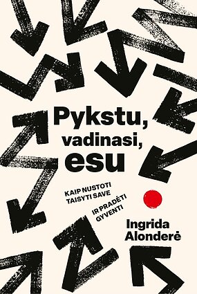 Ingrida Alonderė „Pykstu, vadinasi, esu“ Ingrida Alonderė „Pykstu, vadinasi, esu“