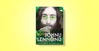 „Būti Johnu Lennonu. Neramus gyvenimas“. „Būti Johnu Lennonu. Neramus gyvenimas“.