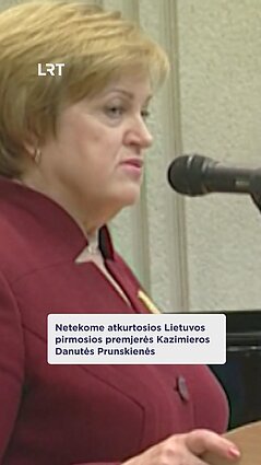 Netekome pirmosios atkurtos Lietuvos premjerės Kazimiros Danutės Prunskienės