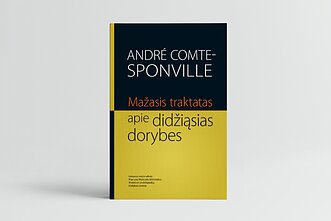 André Comte-Sponville`io „Mažasis traktatas apie didžiąsias dorybes“